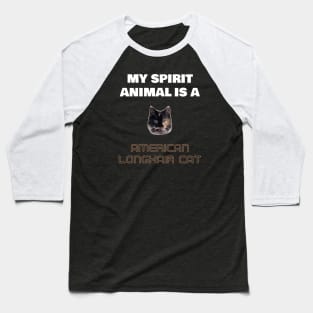 My Spirit Animal is a American Longhair Cat Baseball T-Shirt